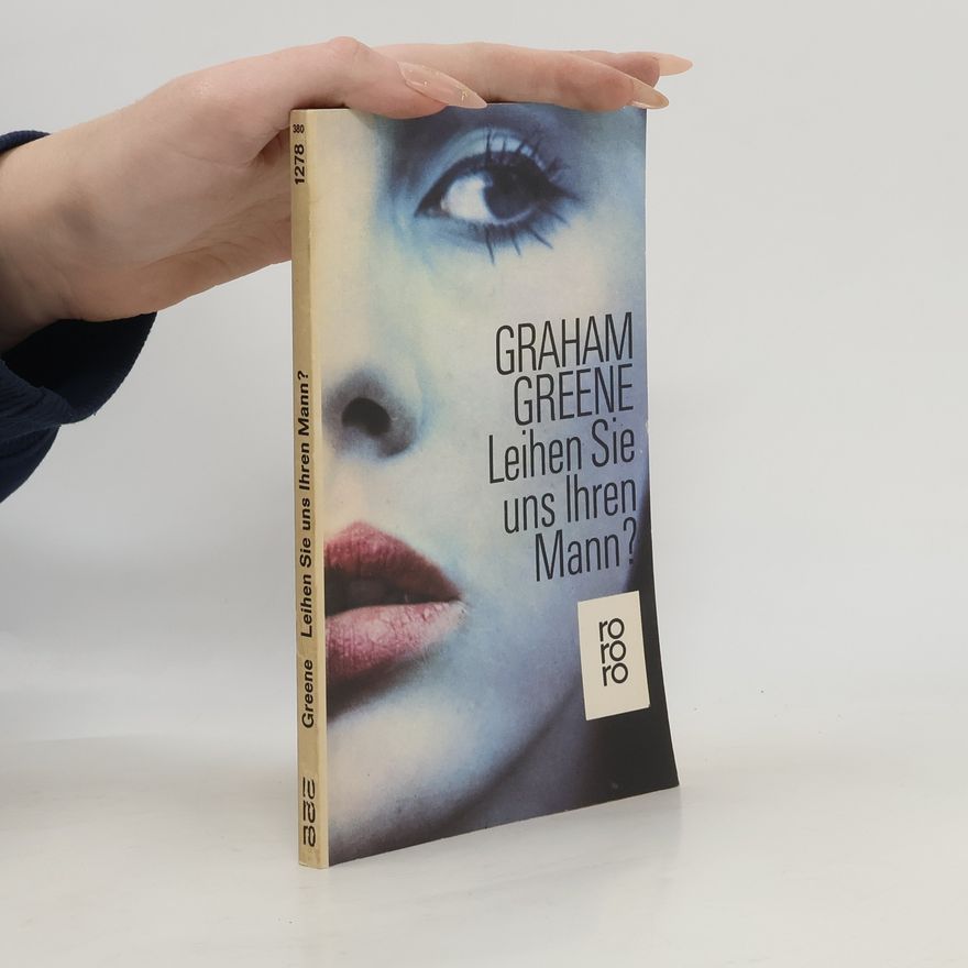 Graham Greene Leihen Sie uns Ihren Mann?