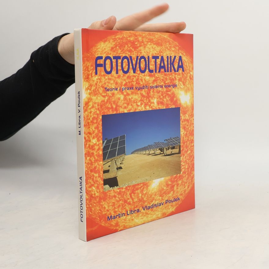 Vladislav Poulek Fotovoltaika. Teorie i praxe využití solární energie