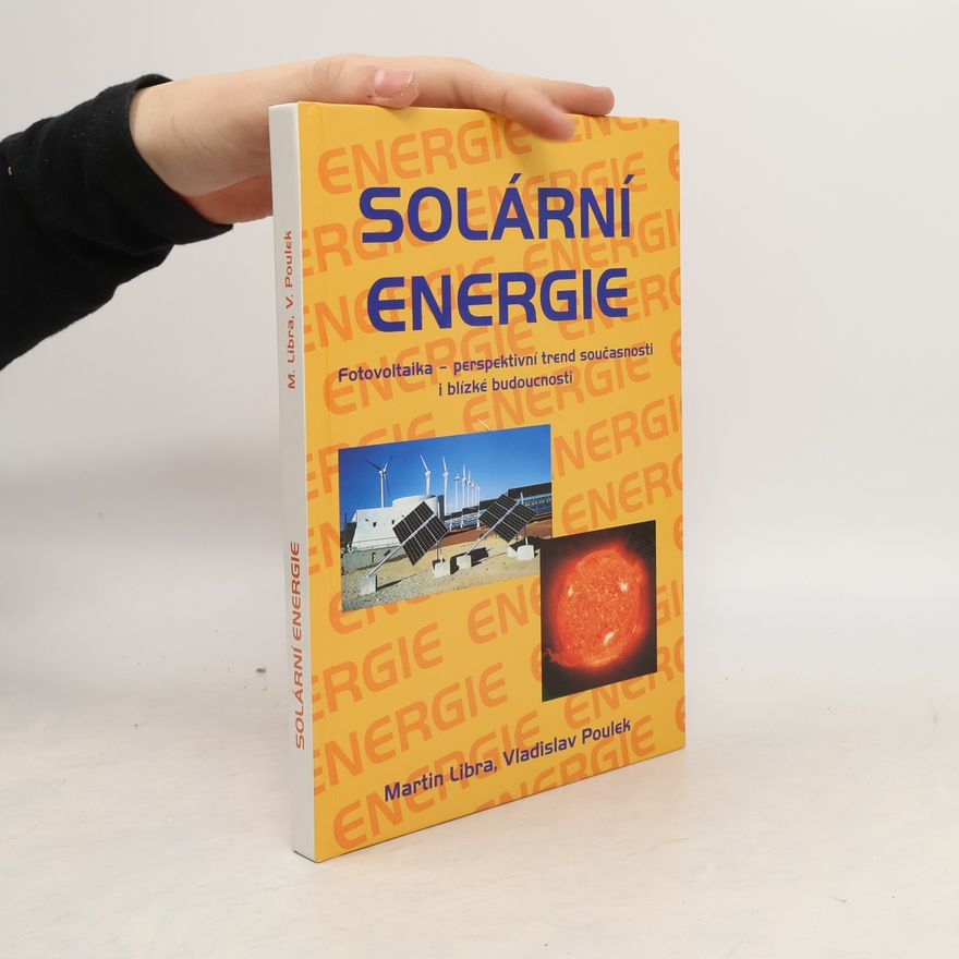 Vladislav Poulek Solární energie. Fotovoltaika. Perspektivní trend současnosti i blízké budoucnosti