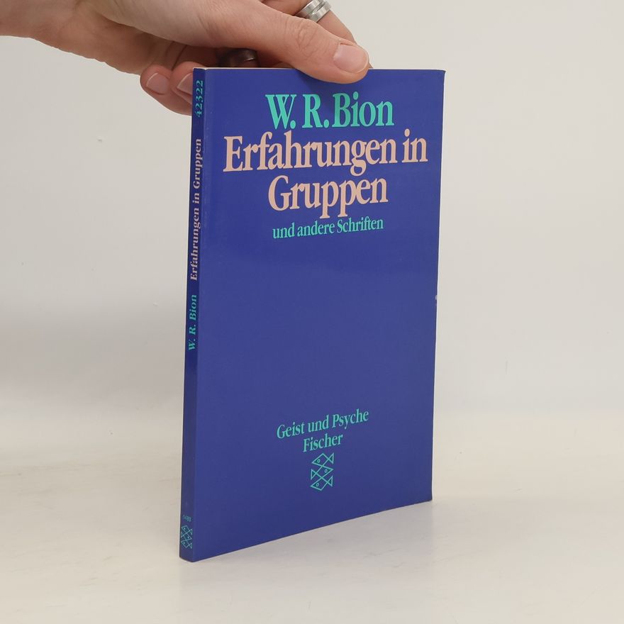 Wilfred Bion Erfahrungen in Gruppen und andere Schriften