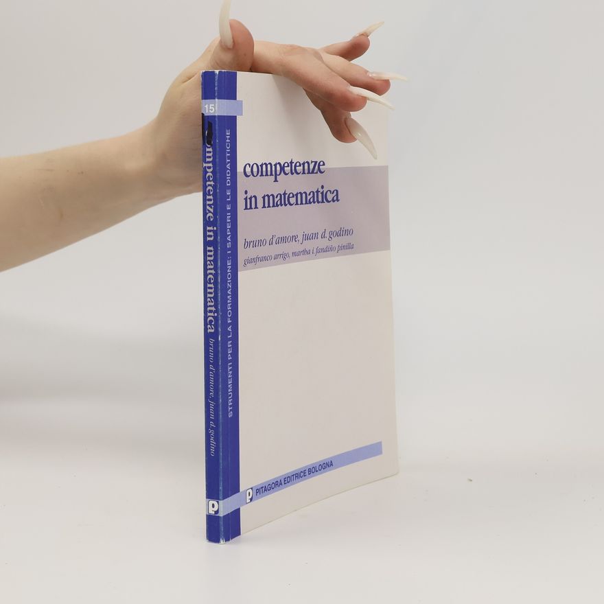 Bruno D'Amore Strumenti per la formazione: I saperi e le didattiche - 15: Competenze in matematica. Una sfida per il processo di insegnamento-apprendimento