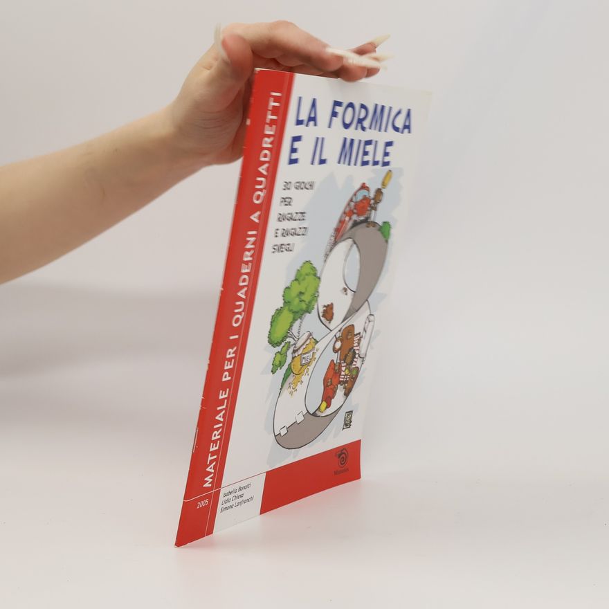 Isabella Bonatti La formica e il miele. 30 giochi per ragazze e ragazzi svegli