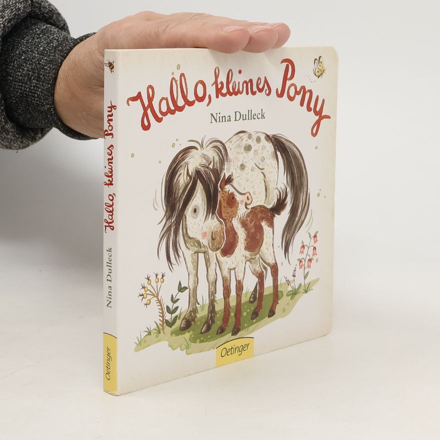 Nina Dulleck Hallo, kleines Pony!