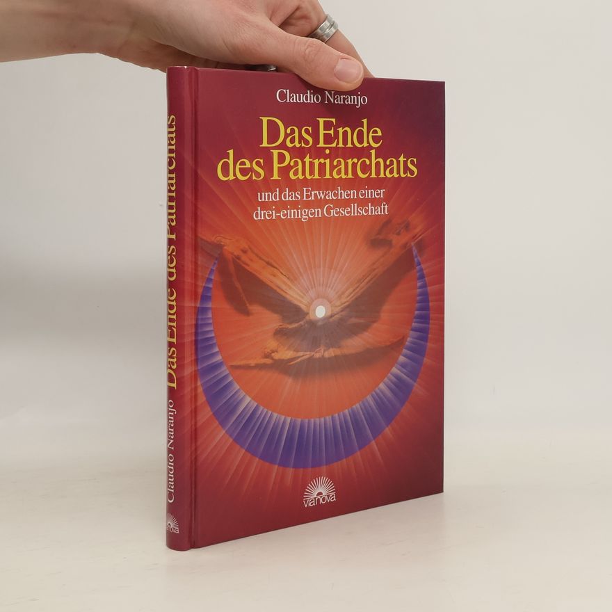 Claudio Naranjo Das Ende des Patriarchats