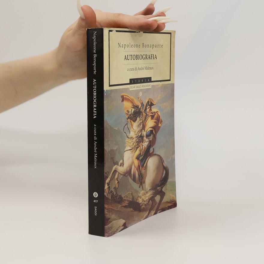 André Malraux Napoleone Bonaparte. Autobiografia