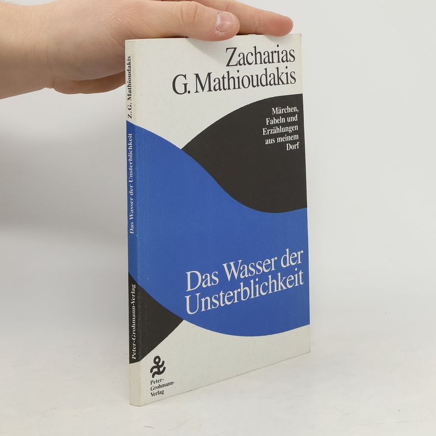 Zacharias G. Mathioudakis Das Wasser der Unsterblichkeit