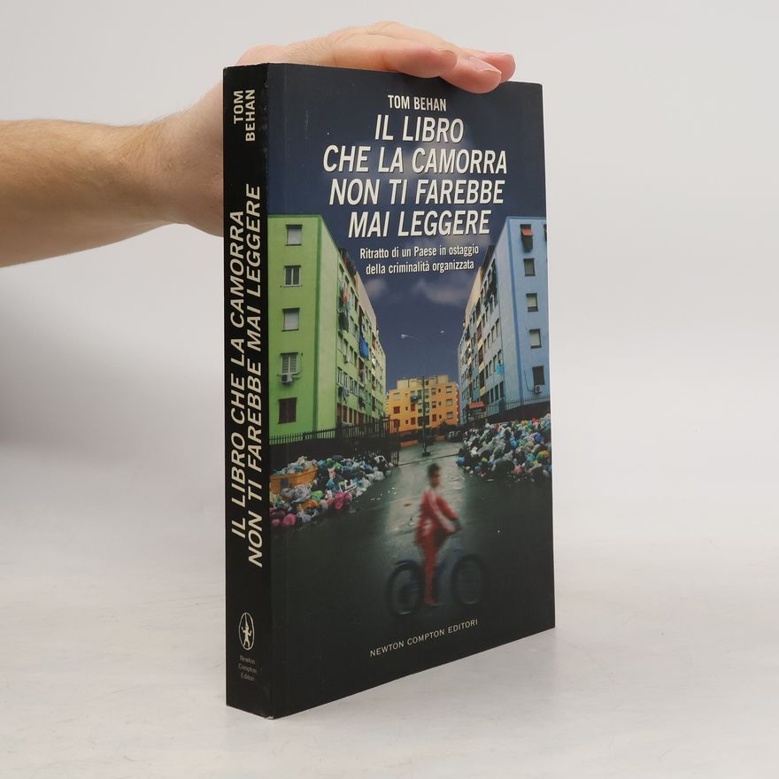 Tom Behan Il libro che la Camorra non ti farebbe mai legger