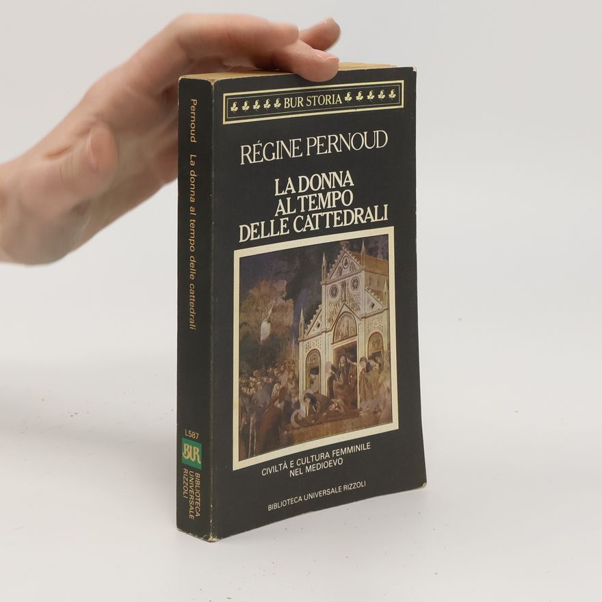 Régine Pernoud BUR Storia e biografie - 587: La donna al tempo delle cattedrali