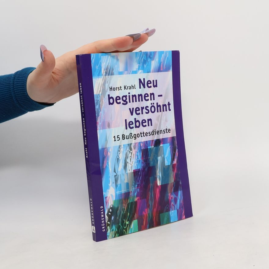 Horst Krahl Neu beginnen – versöhnt leben