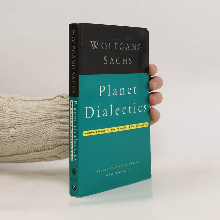 Wolfgang Sachs Critique Influence Change: Planet Dialectics