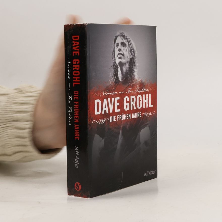 Jeff Apter Dave Grohl - Die frühen Jahre