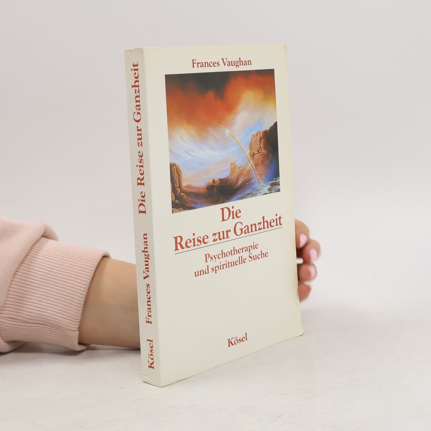Frances E. Vaughan Die Reise zur Ganzheit