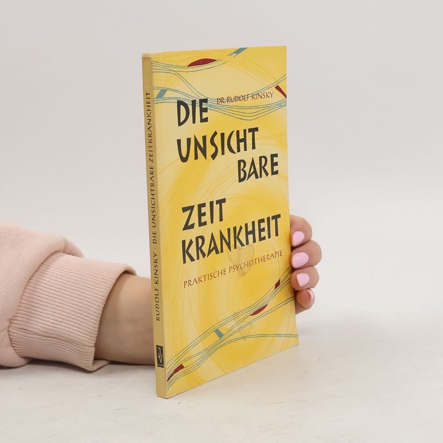 Rudolf Kinsky Die unsichtbare zeitkrankheit