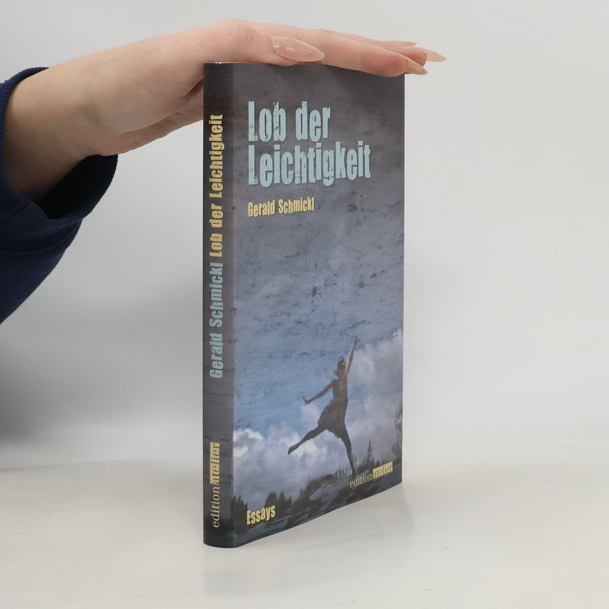 Gerald Schmickl Lob der Leichtigkeit