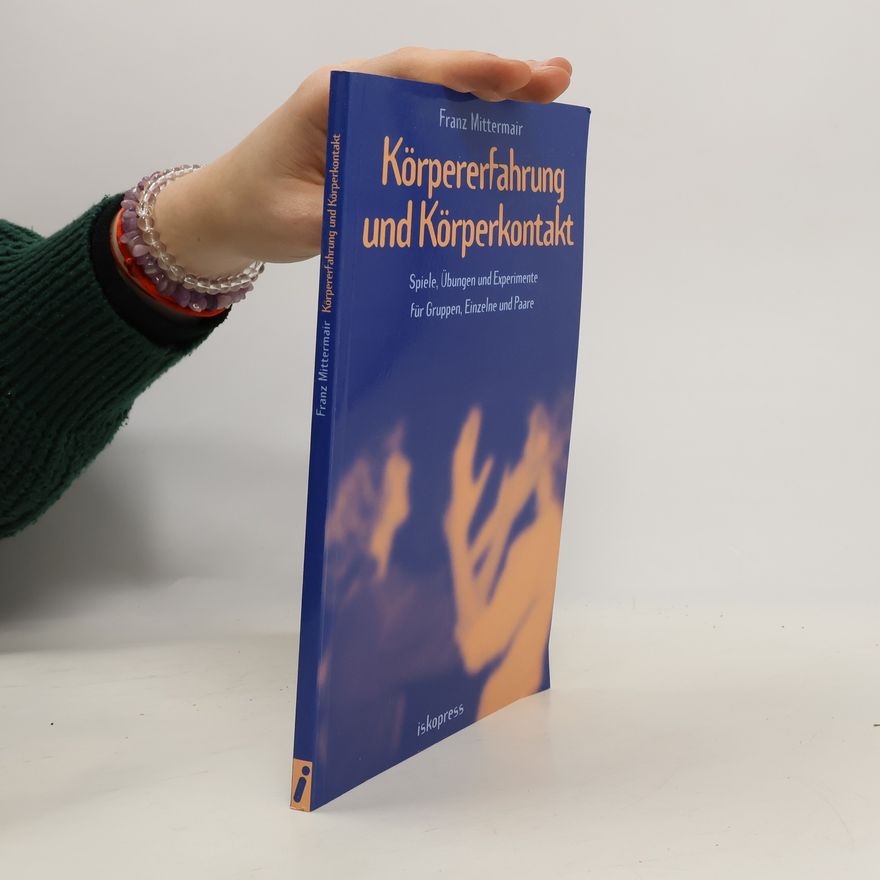 Franz Mittermair Körpererfahrung und Körperkontakt