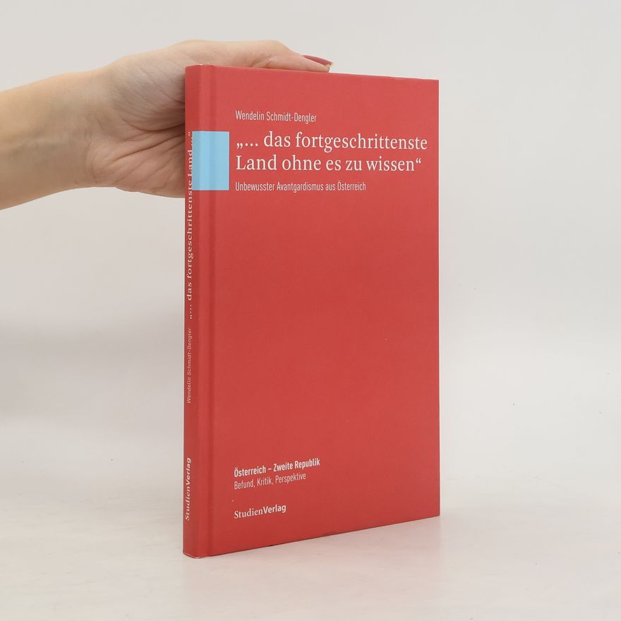 Wendelin Schmidt Dengler Österreich – Zweite Republik. Befund, Kritik, Perspektive - 12: --Das fortgeschrittenste Land ohne es zu wissen