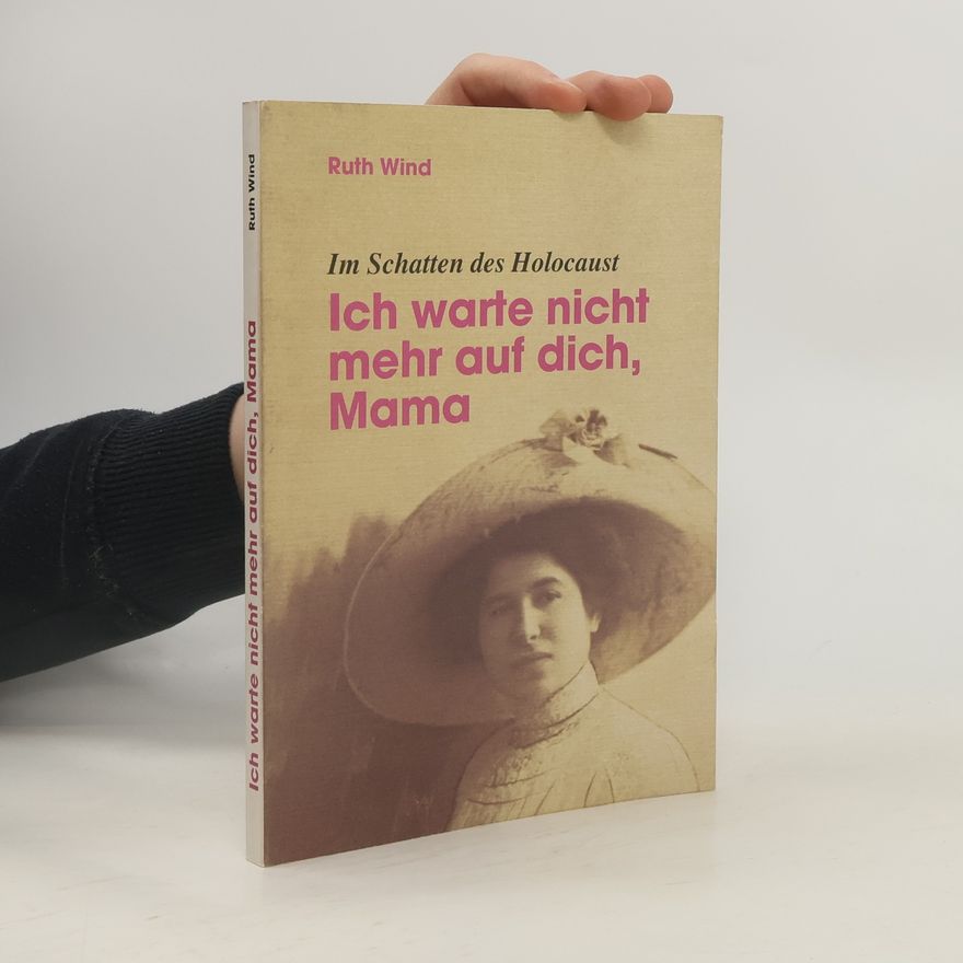 Ruth Wind Ich warte nicht mehr auf dich, Mama
