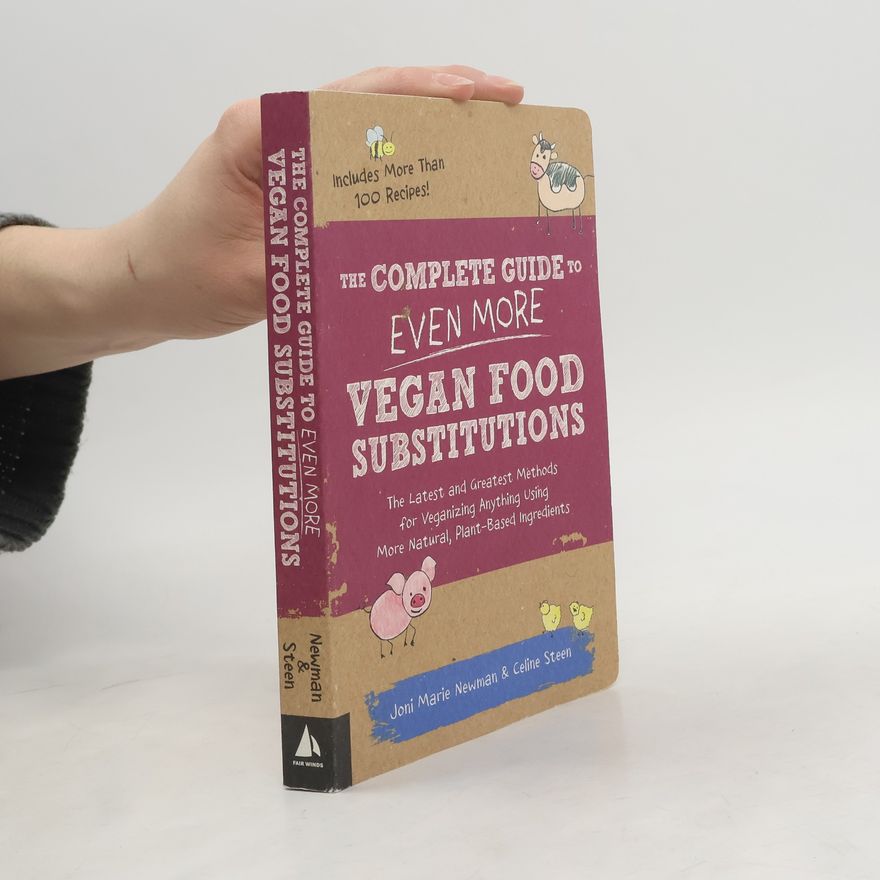 Joni Marie Newman The Complete Guide to Even More Vegan Food Substitutions
