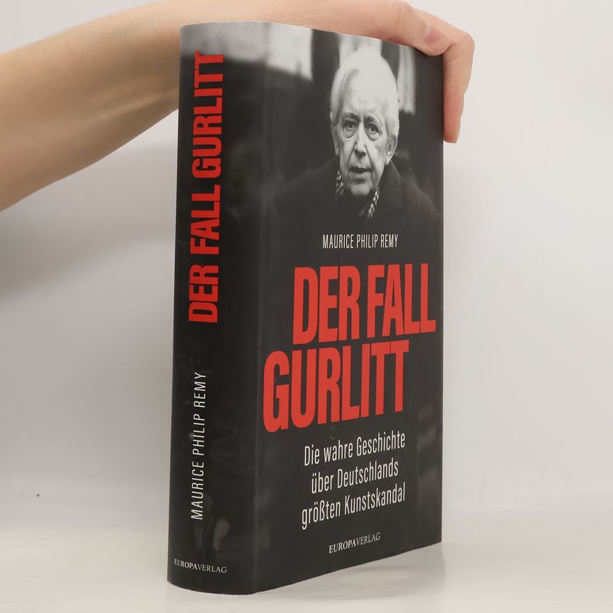 Maurice Philip Remy Der Fall Gurlitt