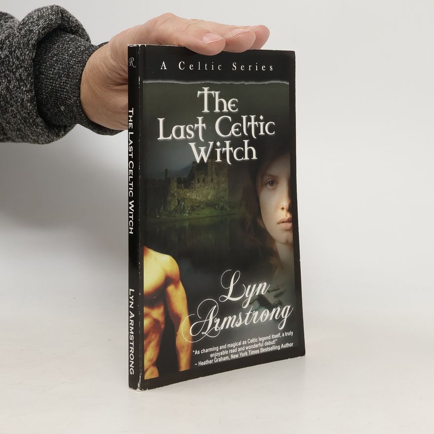Lyn Armstrong A Celtic Series: The Last Celtic Witch