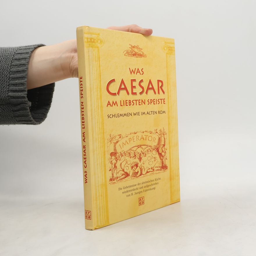 Hans J. Fahrenkamp Was Caesar am liebsten speiste