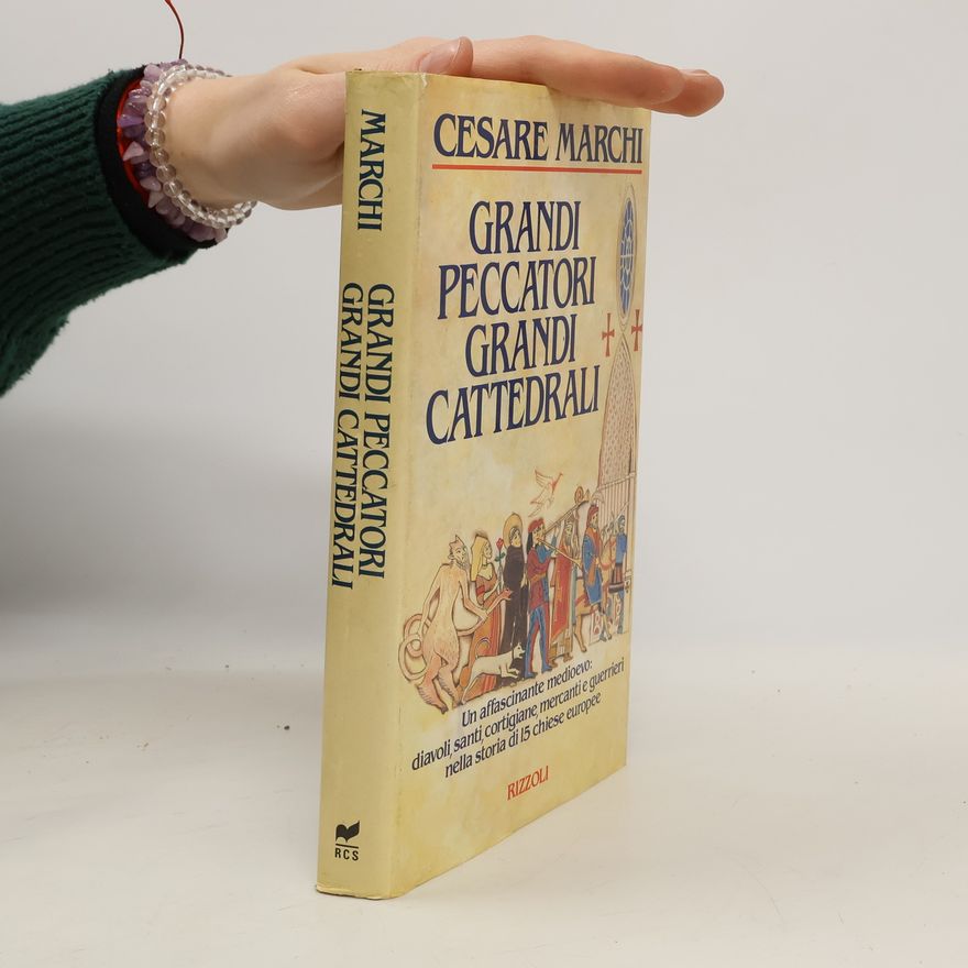 Cesare Marchi Grandi peccatori, grandi cattedrali