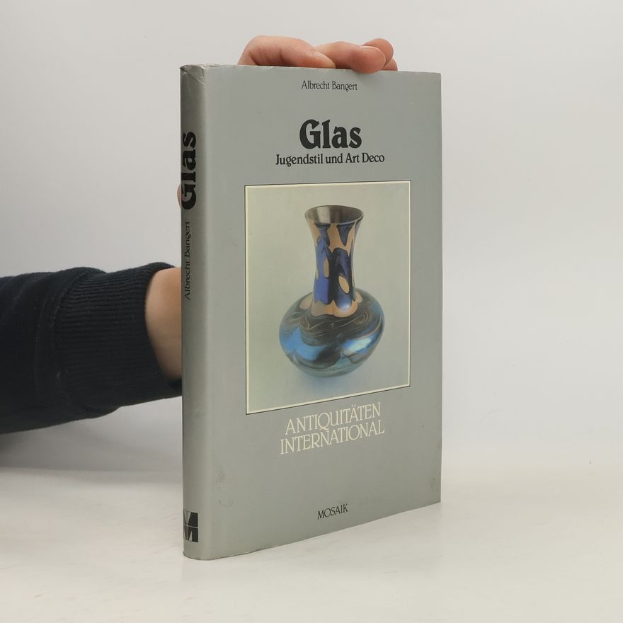 Albrecht Bangert Glas. Jugendstil und Art Deco