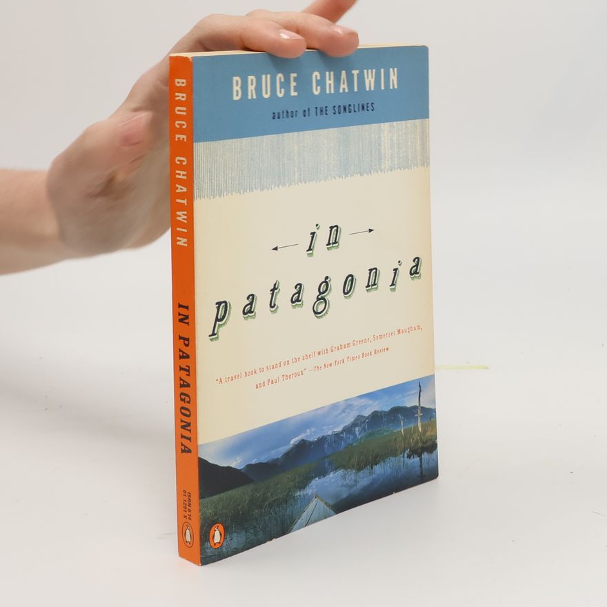 Bruce Chatwin In Patagonia