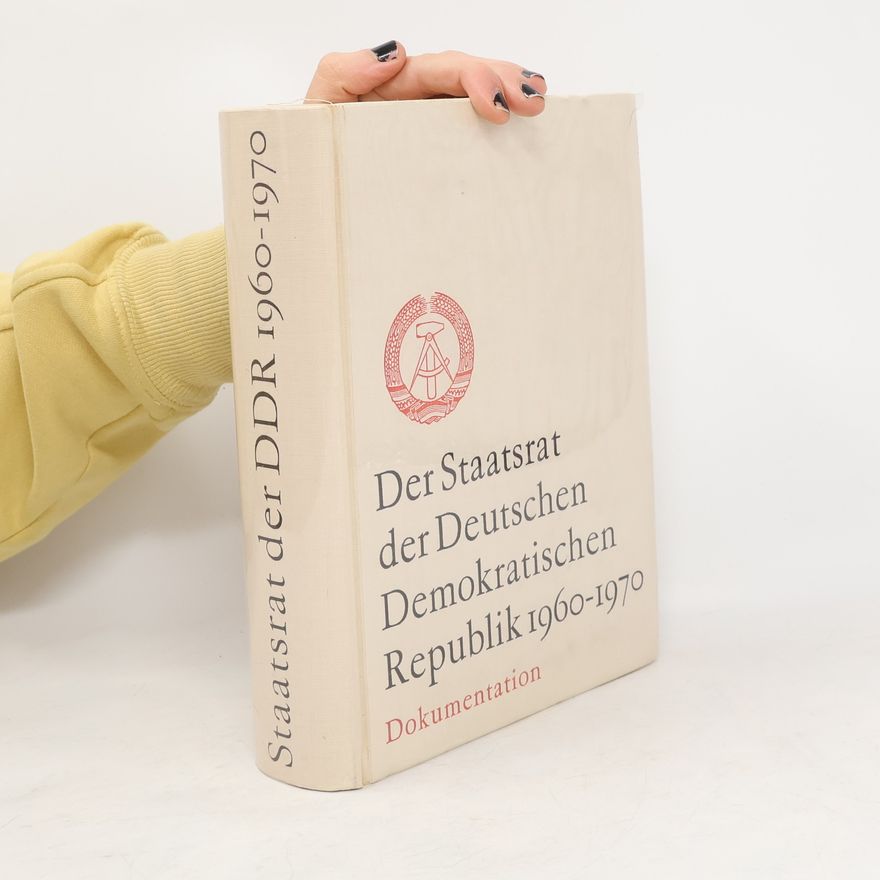 Kolektiv autorů Der Staatsrat der Deutschen Demokratischen Republik 1960 - 1970