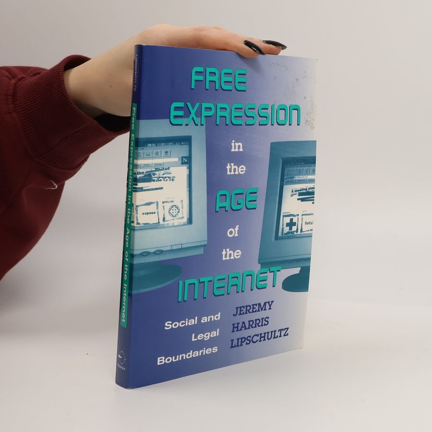 Jeremy Harris Lipschultz Free Expression in the Age of the Internet