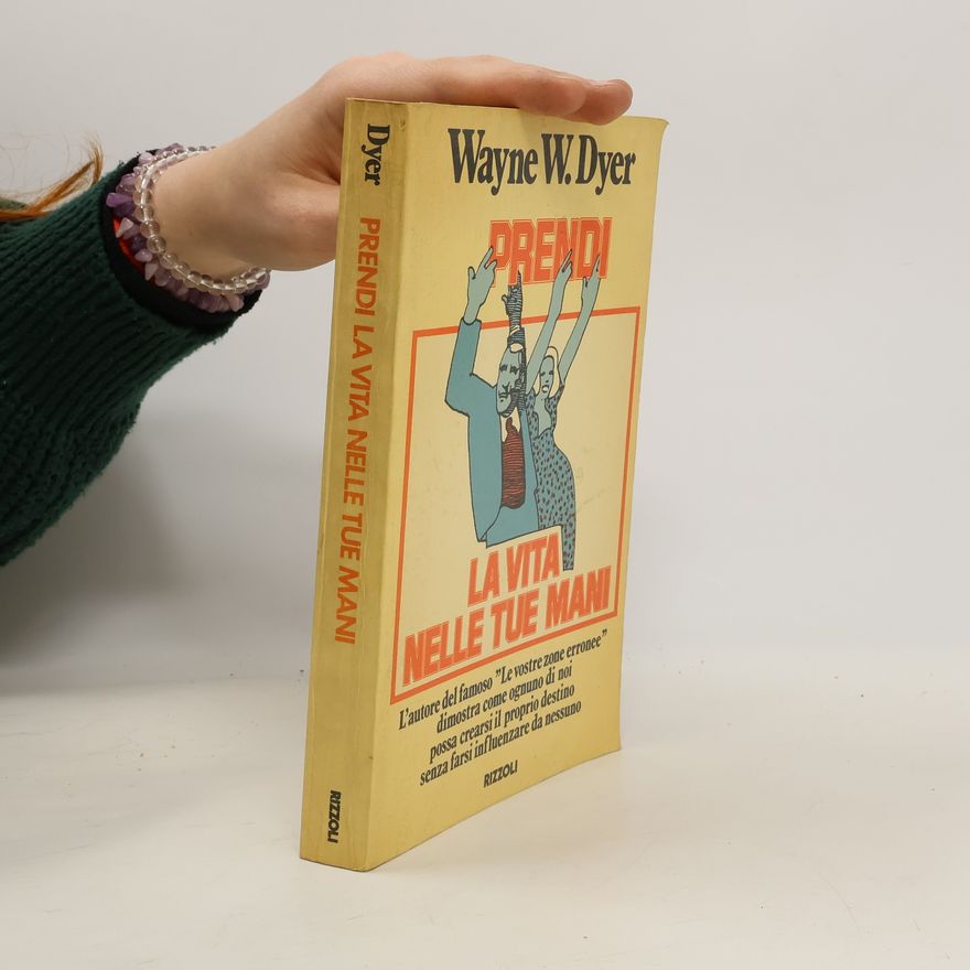 Wayne W. Dyer Prendi la vita nelle tue mani