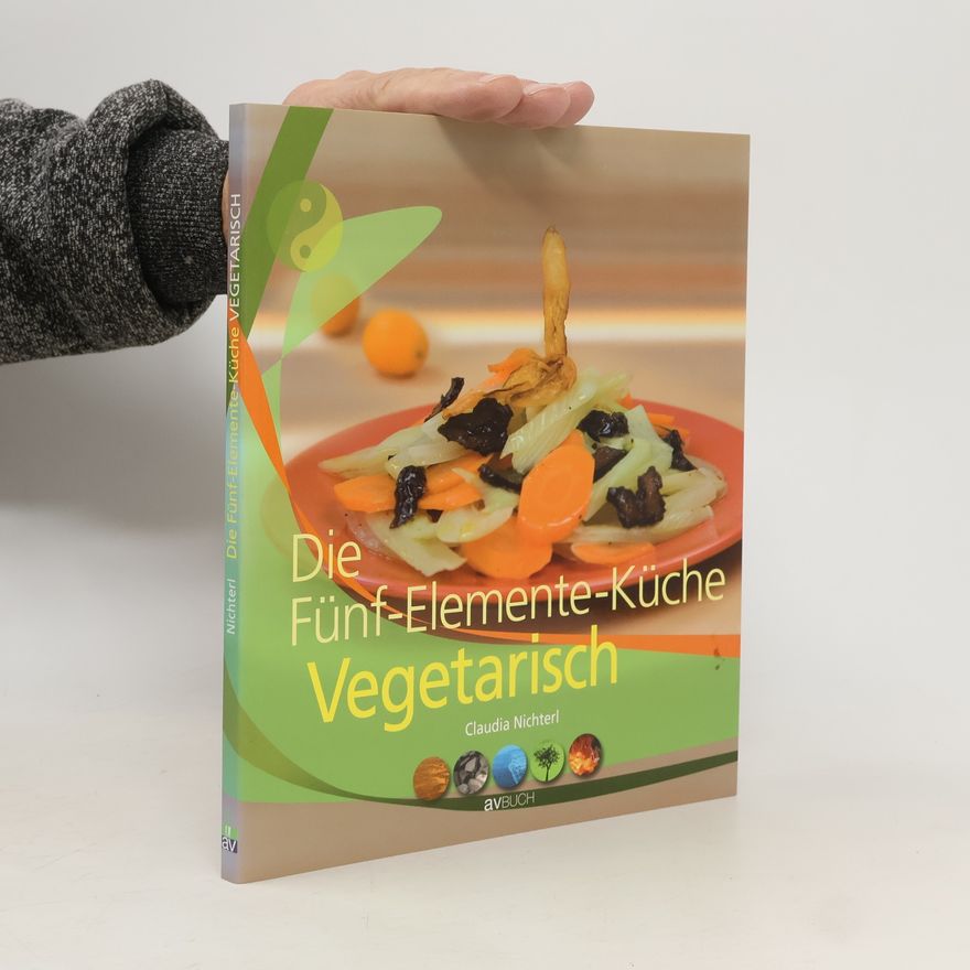 Claudia Nichterl Die Fünf-Elemente-Küche vegetarisch