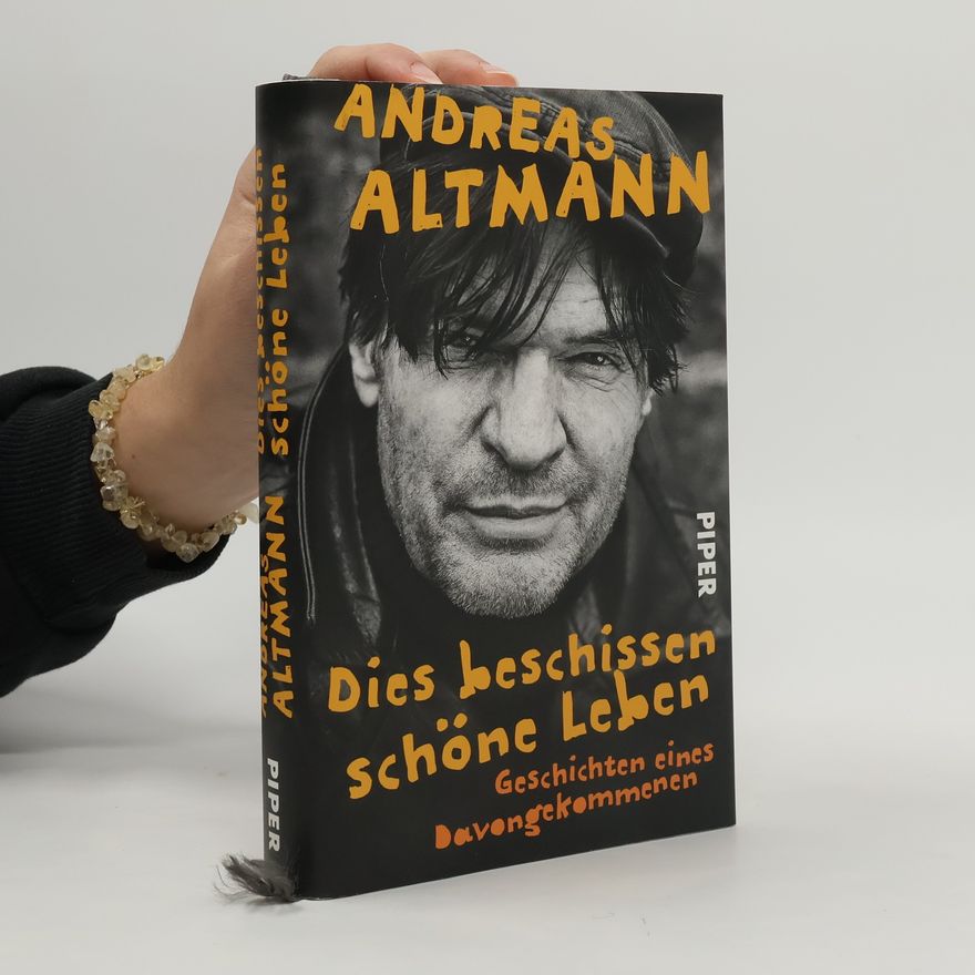 Andreas Altmann Dies beschissen schöne Leben