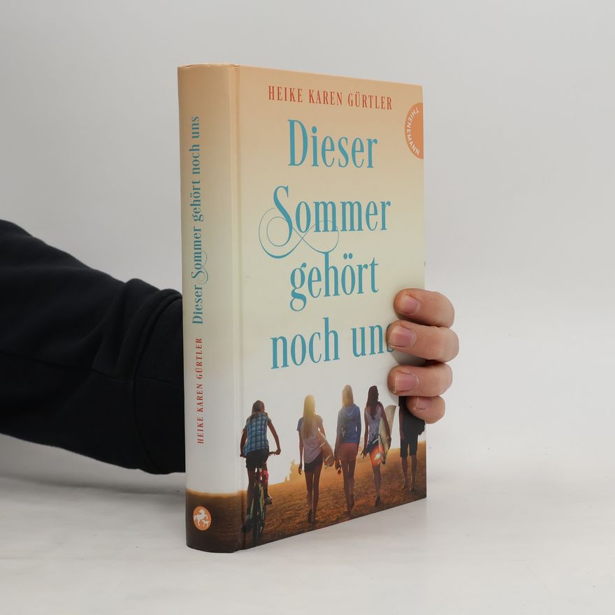 Heike Karen Gürtler Dieser Sommer gehört noch uns