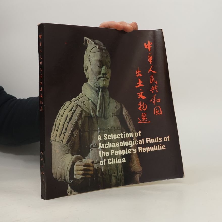 Autorenkollektiv A Selection of Archaeological Finds of the People's Republic of China