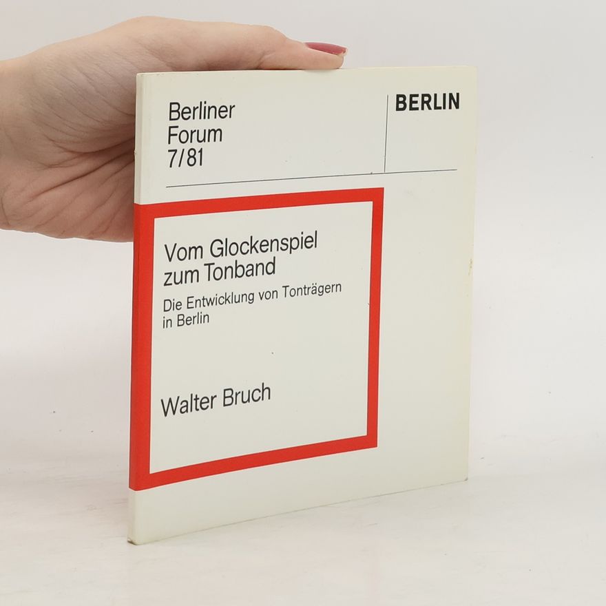 Walter Bruch Berliner Forum 7. Vom Glockenspiel zum Tonband