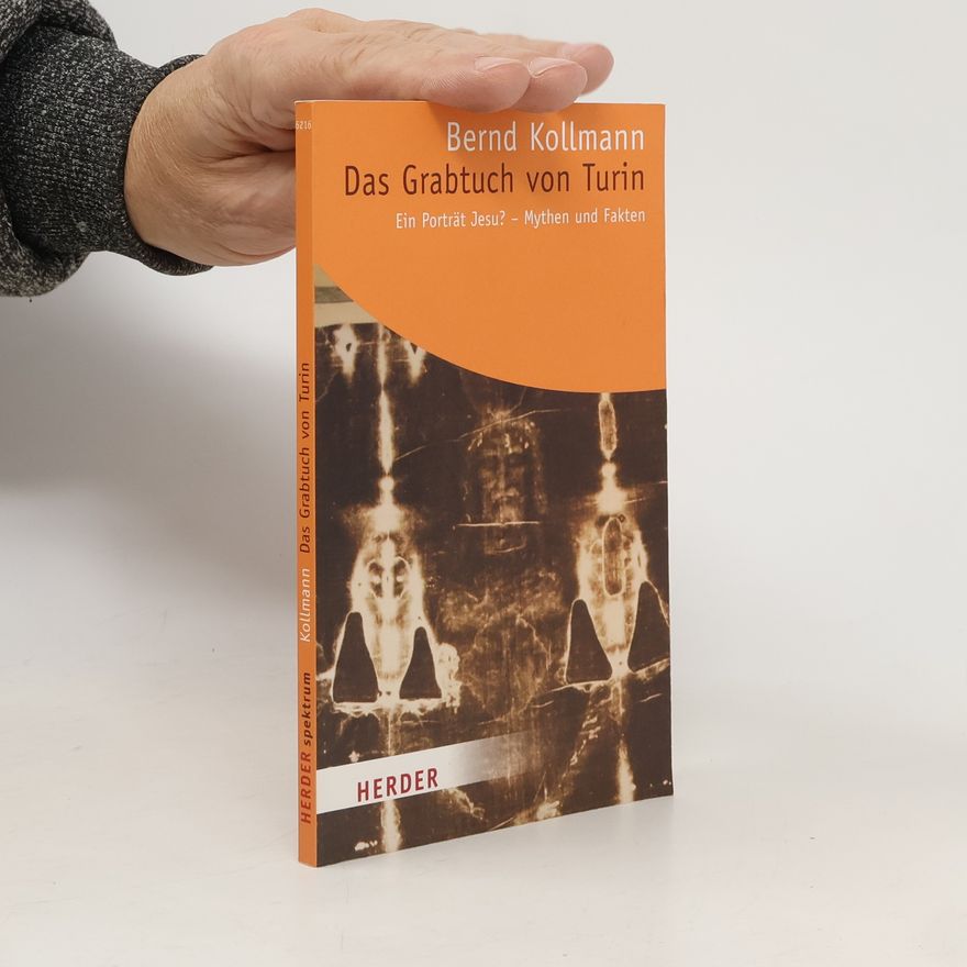 Bernd Kollmann Das Grabtuch von Turin - Ein Porträt Jesu?