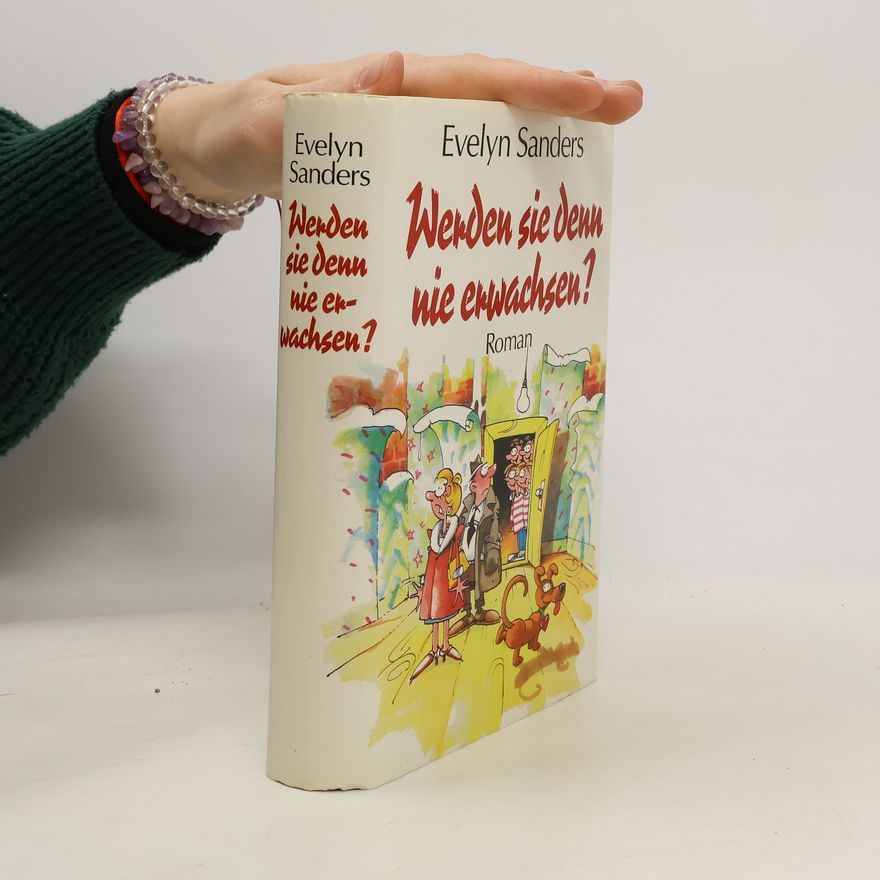 Evelyn Sanders Werden sie denn nie erwachsen?