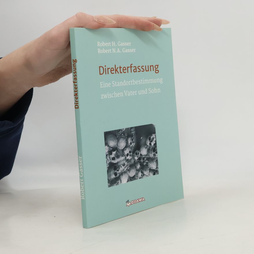 Robert H. Gasser Direkterfassung. Eine Standortbestimmung zwischen Vater und Sohn