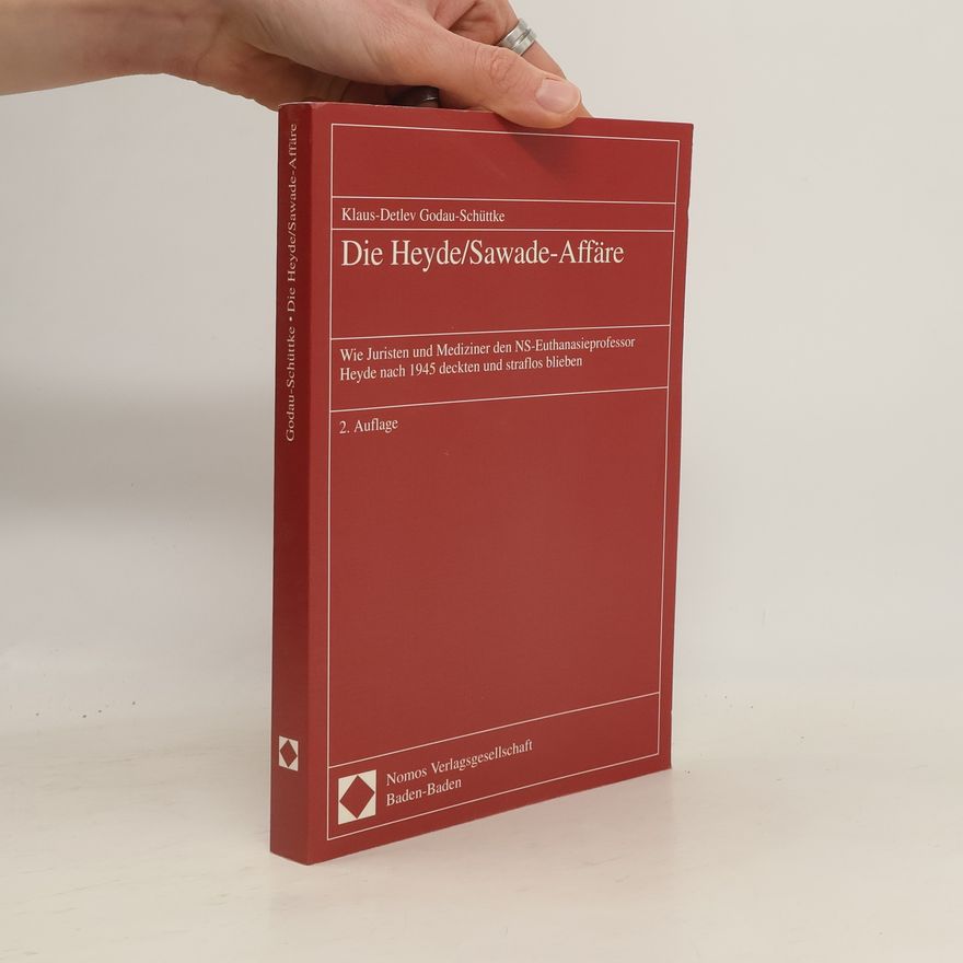 Klaus-Detlev Godau-Schüttke Die Heyde/Sawade-Affäre. Wie Juristen und Mediziner den NS-Euthanasieprofessor Heyde nach 1945 deckten und straflos blieben. 2. Auflage