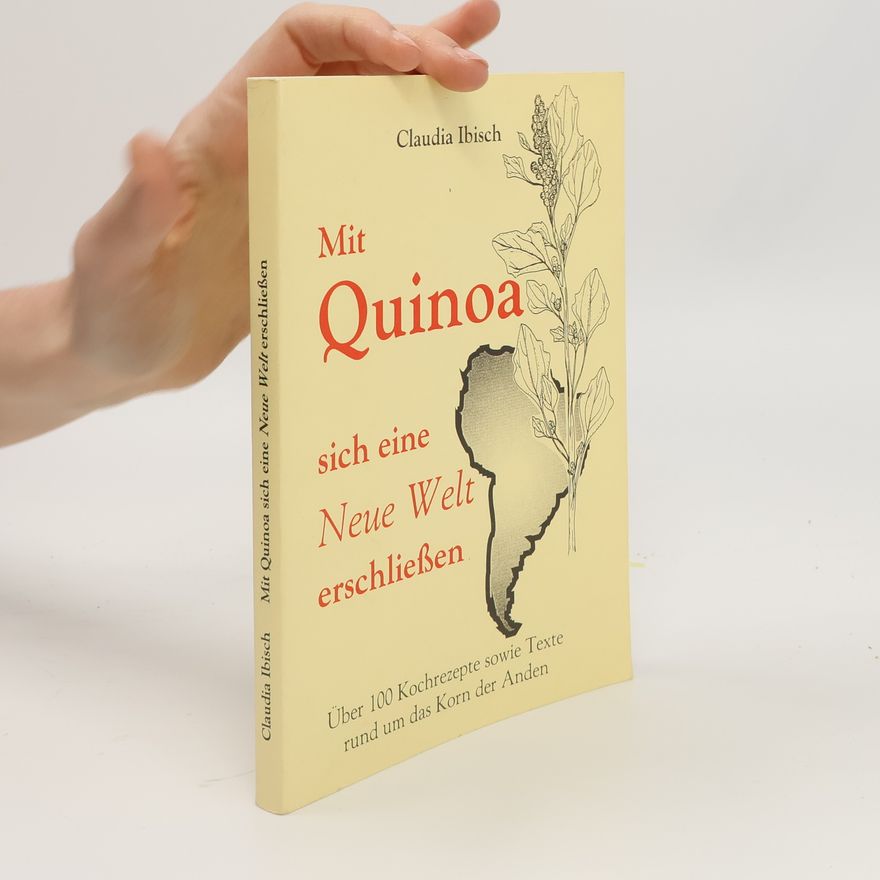 Claudia Ibisch Mit Quinoa sich eine Neue Welt erschließen