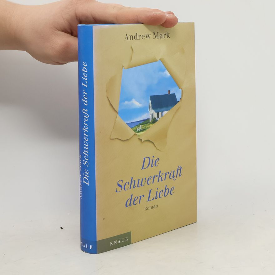 Andrew Mark Die Schwerkraft der Liebe