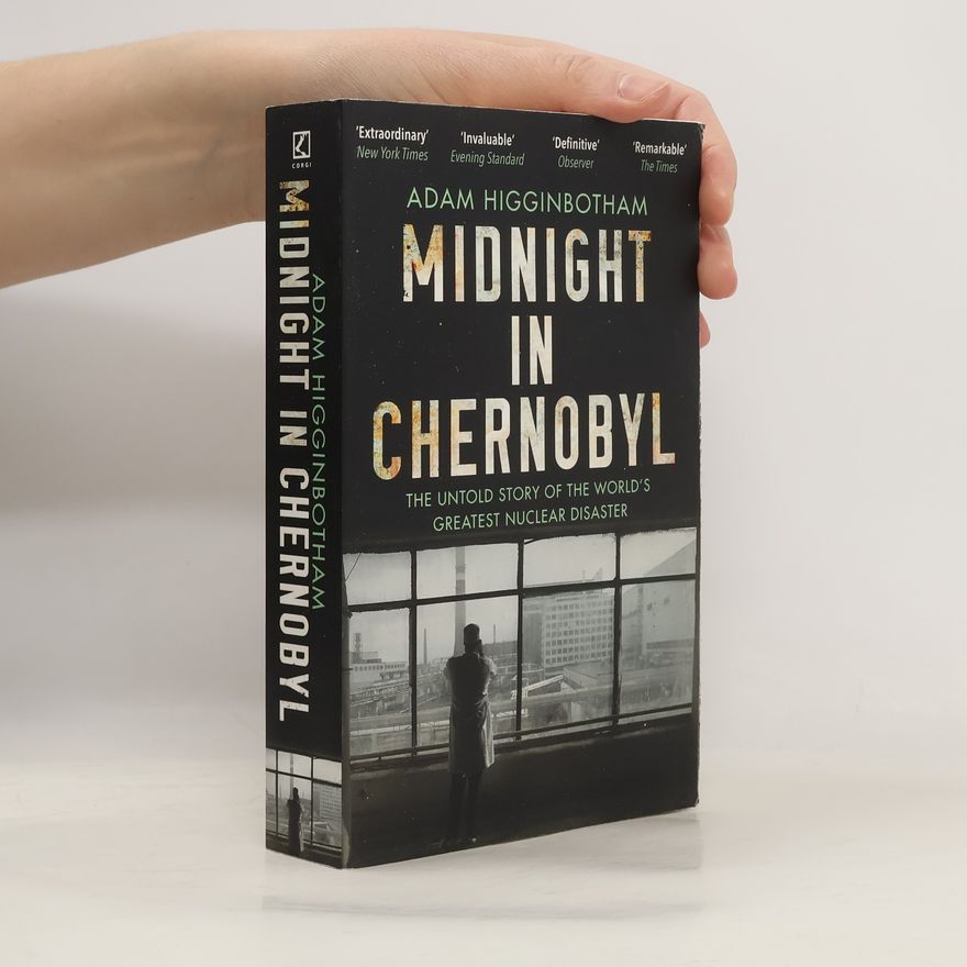 Adam Higginbotham Midnight in Chernobyl