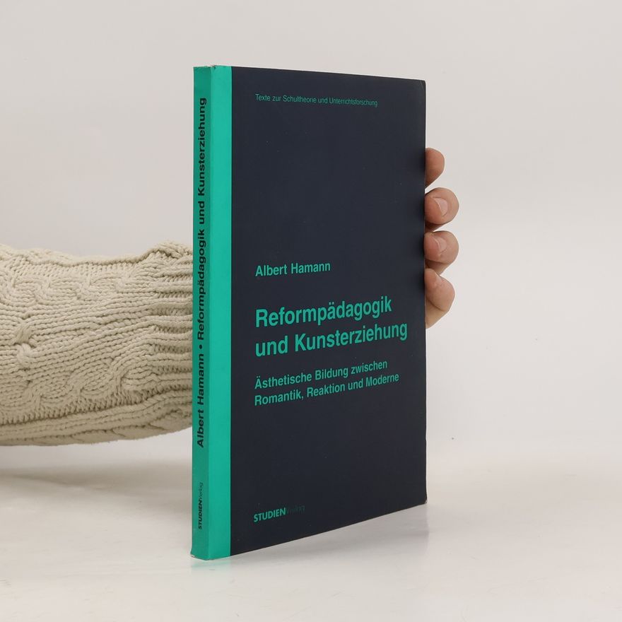Albert Hamann Texte zur Schultheorie und Unterrichtsforschung: Reformpädagogik und Kunsterziehung
