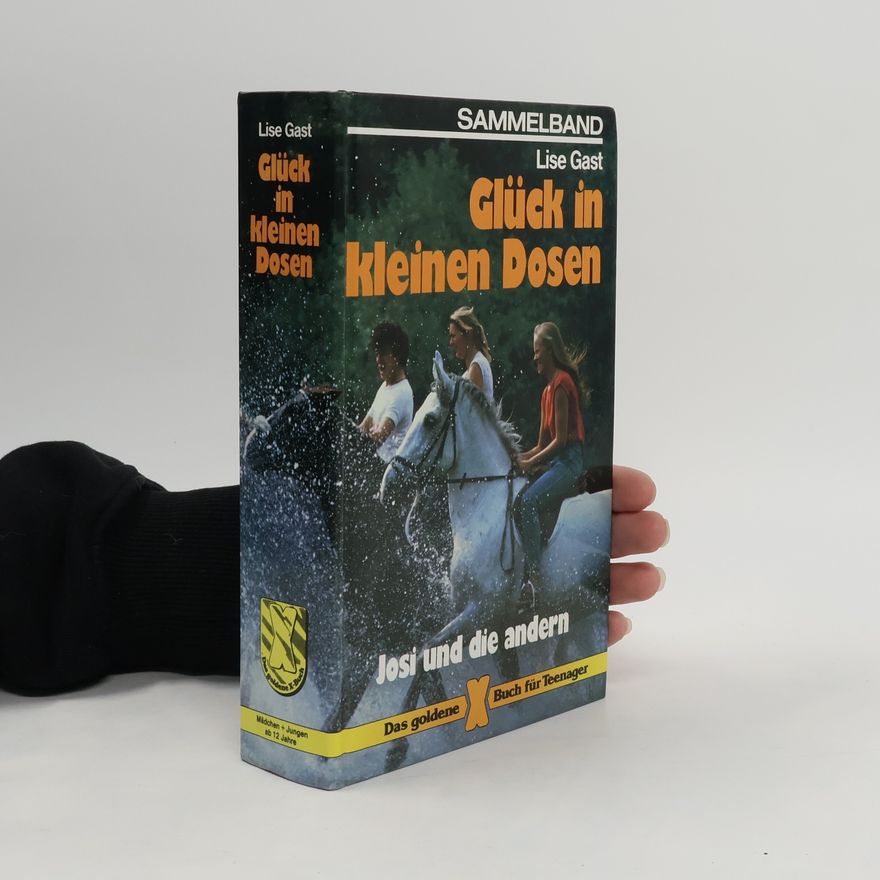 Lise Gast Glück in kleinen Dosen. Josi und die anderen
