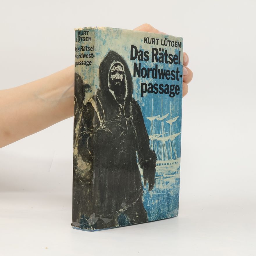 Kurt Lütgen Das Rätsel Nordwestpassage
