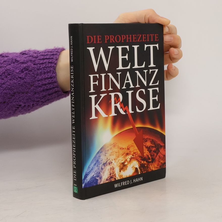Wilfred J. Hahn Die prophezeite Weltfinanzkrise