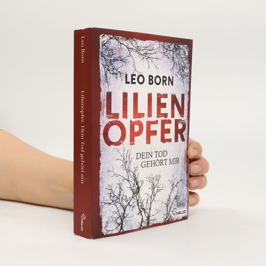 Leo Born Lilienopfer. Dein Tod gehört mir. Der erste Fall für Jakob Diehl