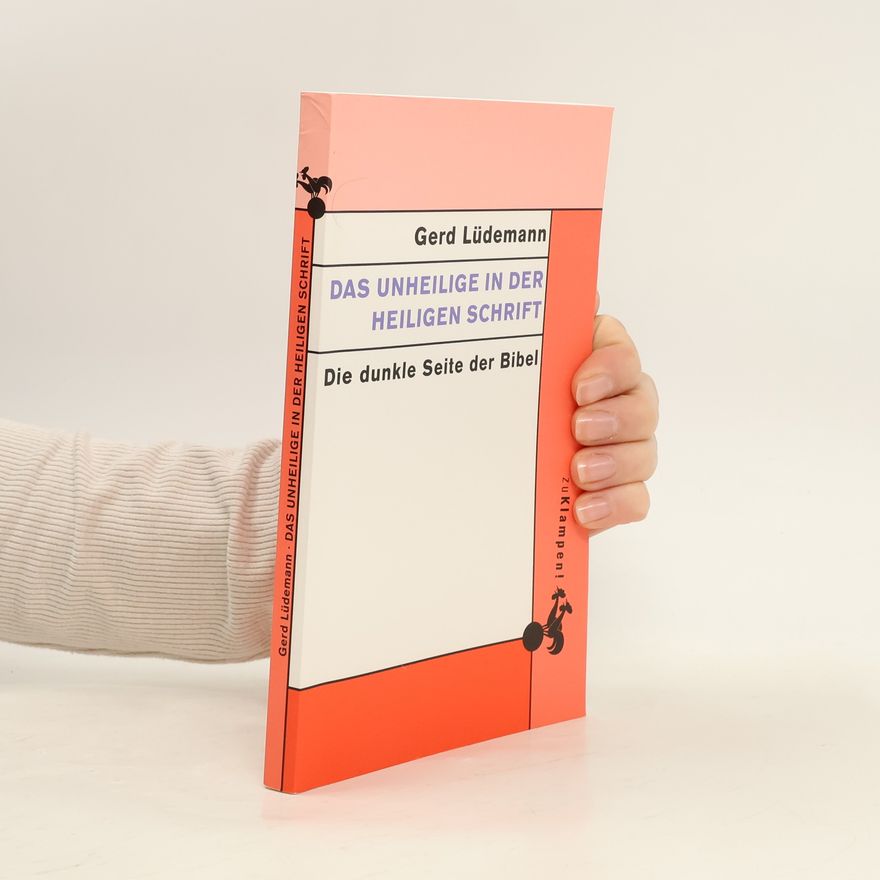 Gerd Lüdemann Das Unheilige in der heiligen Schrift