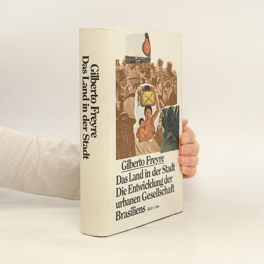 Gilberto Freyre Das Land in der Stadt